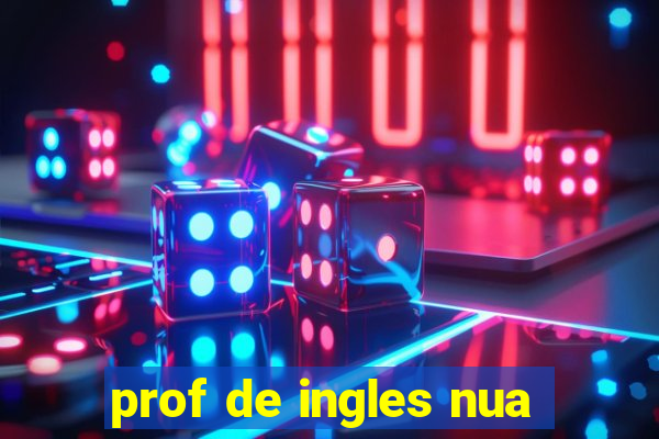 prof de ingles nua